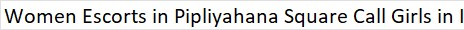 Women Escorts in Bairathi Colony Call Girls in Indore 9232101177 Book Independent Indore Escorts